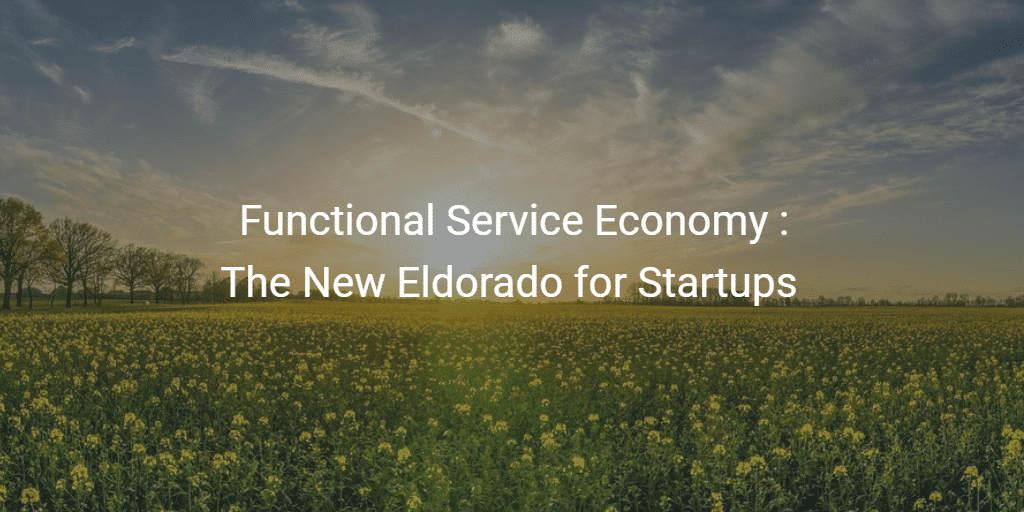 Functional Service Economy The New Eldorado for Startups